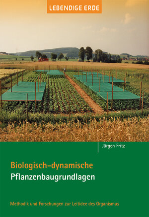 Buchcover Biologisch-dynamische Pflanzenbaugrundlagen | Jürgen Fritz | EAN 9783941232105 | ISBN 3-941232-10-X | ISBN 978-3-941232-10-5