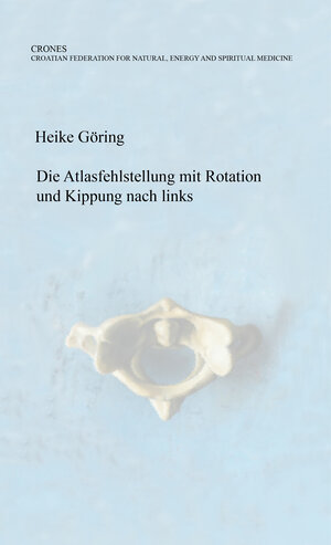 Buchcover Die Atlasfehlstellung mit Rotation und Kippung nach links | Heike Göring | EAN 9783941245280 | ISBN 3-941245-28-7 | ISBN 978-3-941245-28-0