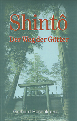 Buchcover Shintô - Der Weg der Götter | Gerhard Rosenkranz | EAN 9783941247000 | ISBN 3-941247-00-X | ISBN 978-3-941247-00-0