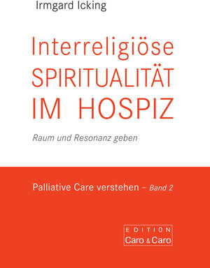 Buchcover Interreligiöse Spiritualität im Hospiz | Irmgard Icking | EAN 9783941251830 | ISBN 3-941251-83-X | ISBN 978-3-941251-83-0