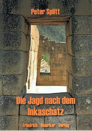 Buchcover Die Jagd nach dem Inkaschatz | Peter Splitt | EAN 9783941257221 | ISBN 3-941257-22-6 | ISBN 978-3-941257-22-1
