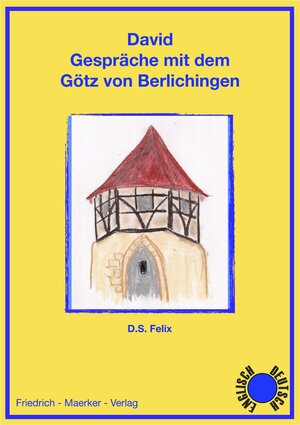 Buchcover David - Gespräche mit dem Götz von Berlichingen | Dorothea S. Felix | EAN 9783941257269 | ISBN 3-941257-26-9 | ISBN 978-3-941257-26-9