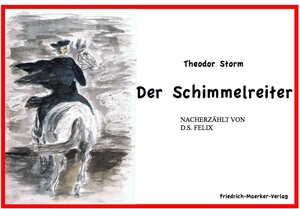 Buchcover Der Schimmelreiter, Theodor Storm | Dorothea S. Felix | EAN 9783941257580 | ISBN 3-941257-58-7 | ISBN 978-3-941257-58-0