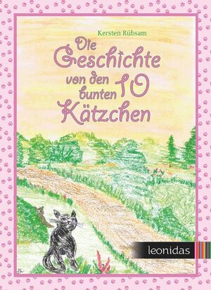 Buchcover Die Geschichte von den 10 bunten Kätzchen | Kersten Rübsam | EAN 9783941275072 | ISBN 3-941275-07-0 | ISBN 978-3-941275-07-2