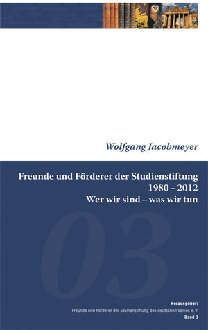 Buchcover Freunde und Förderer der Studienstiftung 1980 – 2012 | Wolfgang Jacobmeyer | EAN 9783941276062 | ISBN 3-941276-06-9 | ISBN 978-3-941276-06-2