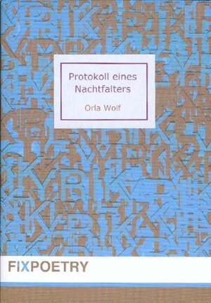 Buchcover Protokoll eines Nachtfalters | Orla Wolf | EAN 9783941296244 | ISBN 3-941296-24-8 | ISBN 978-3-941296-24-4