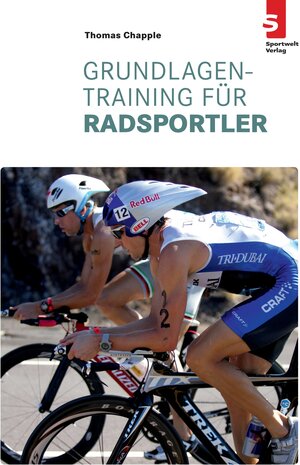 Buchcover Grundlagentraining für Radsportler | Thomas Chapple | EAN 9783941297142 | ISBN 3-941297-14-7 | ISBN 978-3-941297-14-2