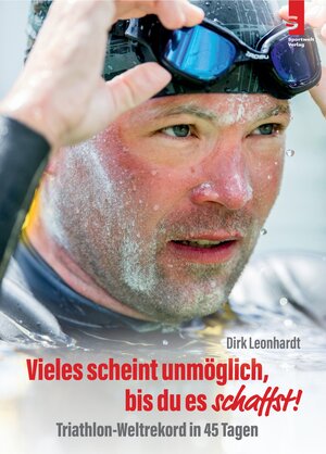 Buchcover Vieles scheint unmöglich, bis du es schaffst! | Dirk Leonhardt | EAN 9783941297517 | ISBN 3-941297-51-1 | ISBN 978-3-941297-51-7