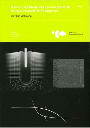 Buchcover A Two-Scale Model of Granular Materials Using a Coupled DE-FE Approach | Christian Wellmann | EAN 9783941302020 | ISBN 3-941302-02-7 | ISBN 978-3-941302-02-0