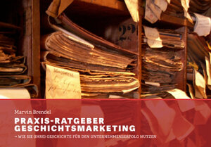 Buchcover Praxis-Ratgeber Geschichtsmarketing | Marvin Brendel | EAN 9783941362246 | ISBN 3-941362-24-0 | ISBN 978-3-941362-24-6