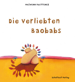 Buchcover Die verliebten Baobabs | Maiwen Vuittenez | EAN 9783941362369 | ISBN 3-941362-36-4 | ISBN 978-3-941362-36-9