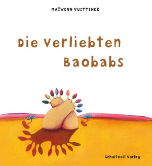 Buchcover Die verliebten Baobabs | Maiwenn Vuittenez | EAN 9783941362406 | ISBN 3-941362-40-2 | ISBN 978-3-941362-40-6