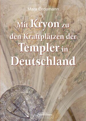 Buchcover Mit KRYON zu den Kraftplätzen der Templer in Deutschland | Mara Ordemann | EAN 9783941363120 | ISBN 3-941363-12-3 | ISBN 978-3-941363-12-0