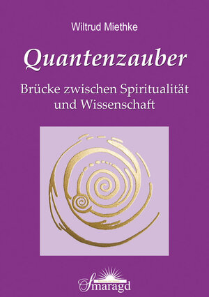 Buchcover Quantenzauber | Wiltrud Miethke | EAN 9783941363762 | ISBN 3-941363-76-X | ISBN 978-3-941363-76-2