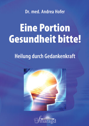 Buchcover Eine Portion Gesundheit bitte! | Andrea Hofer | EAN 9783941363908 | ISBN 3-941363-90-5 | ISBN 978-3-941363-90-8