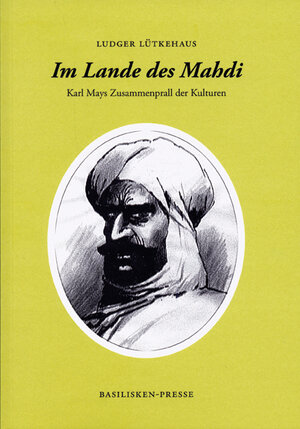 Buchcover Im Lande der Mahdi | Ludger Lütkehaus | EAN 9783941365056 | ISBN 3-941365-05-3 | ISBN 978-3-941365-05-6