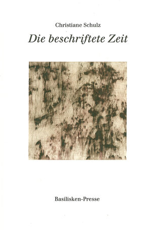 Buchcover Die beschriftete Zeit | Christiane Schulz | EAN 9783941365551 | ISBN 3-941365-55-X | ISBN 978-3-941365-55-1