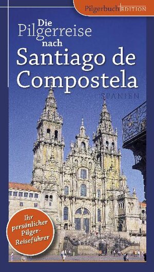 Buchcover Die Pilgerreise nach Santiago de Compostela | Andreas Drouve | EAN 9783941391024 | ISBN 3-941391-02-X | ISBN 978-3-941391-02-4