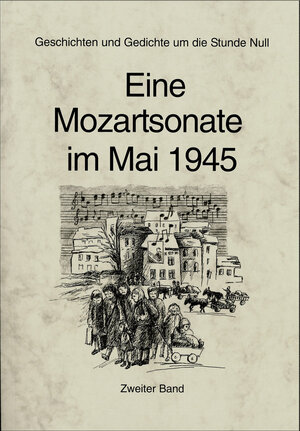 Buchcover Eine Mozartsonate im Mai 1945  | EAN 9783941394971 | ISBN 3-941394-97-5 | ISBN 978-3-941394-97-1