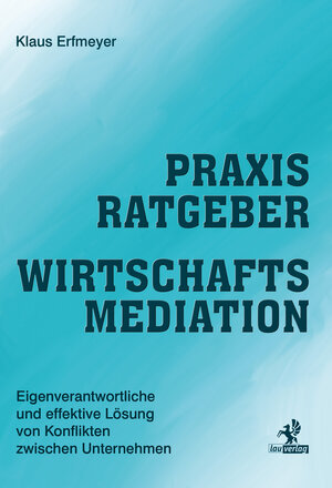 Buchcover Praxisratgeber Wirtschaftsmediation | Klaus Erfmeyer | EAN 9783941400481 | ISBN 3-941400-48-7 | ISBN 978-3-941400-48-1