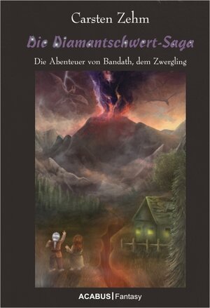 Buchcover Die Diamantschwert-Saga. Die Abenteuer von Bandath, dem Zwergling | Carsten Zehm | EAN 9783941404809 | ISBN 3-941404-80-6 | ISBN 978-3-941404-80-9
