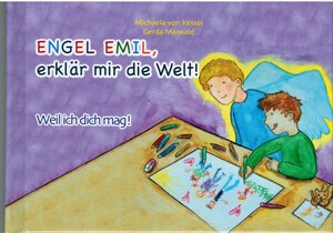 Buchcover Engel Emil, erklär mir die Welt! | Michaela von Kessel | EAN 9783941425996 | ISBN 3-941425-99-4 | ISBN 978-3-941425-99-6