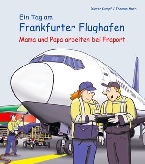 Buchcover Ein Tag am Frankfurter Flughafen | Dieter Kumpf | EAN 9783941431072 | ISBN 3-941431-07-2 | ISBN 978-3-941431-07-2