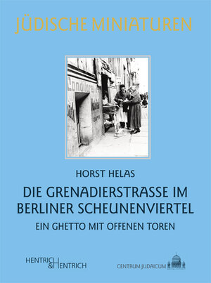 Buchcover Die Grenadierstraße im Berliner Scheunenviertel | Horst Helas | EAN 9783941450219 | ISBN 3-941450-21-2 | ISBN 978-3-941450-21-9