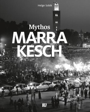 Buchcover Mythos Marrakesch | Helge Sobik | EAN 9783941459304 | ISBN 3-941459-30-9 | ISBN 978-3-941459-30-4