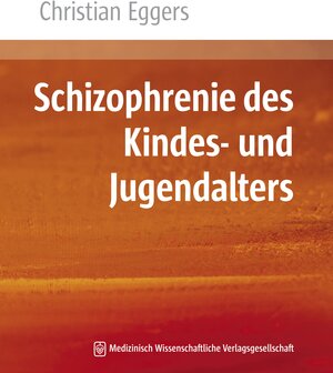 Buchcover Schizophrenie des Kindes- und Jugendalters | Christian Eggers | EAN 9783941468528 | ISBN 3-941468-52-9 | ISBN 978-3-941468-52-8