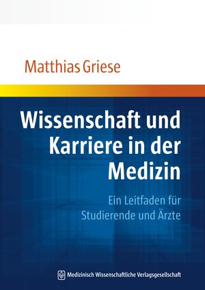 Buchcover Wissenschaft und Karriere in der Medizin | Matthias Griese | EAN 9783941468627 | ISBN 3-941468-62-6 | ISBN 978-3-941468-62-7