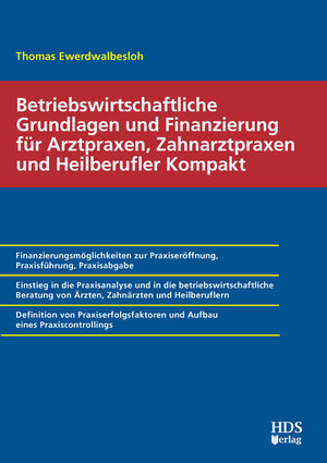 Buchcover Betriebswirtschaftliche Grundlagen und Finanzierung für Arztpraxen, Zahnarztpraxen und Heilberufler Kompakt | Thomas Ewerdwalbesloh | EAN 9783941480322 | ISBN 3-941480-32-4 | ISBN 978-3-941480-32-2