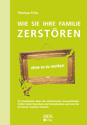 Buchcover Wie Sie Ihre Familie zerstören ohne es zu merken | Thomas Fritz | EAN 9783941480469 | ISBN 3-941480-46-4 | ISBN 978-3-941480-46-9