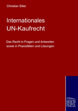 Buchcover Das internationale UN-Kaufrecht | Christian Siller | EAN 9783941482005 | ISBN 3-941482-00-9 | ISBN 978-3-941482-00-5