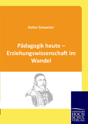 Buchcover Pädagogik heute - Erziehungswissenschaft im Wandel | Stefan Schweizer | EAN 9783941482739 | ISBN 3-941482-73-4 | ISBN 978-3-941482-73-9