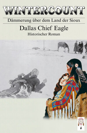 Buchcover Wintercount - Dämmerung über dem Land der Sioux | Dallas Chief Eagle | EAN 9783941485020 | ISBN 3-941485-02-4 | ISBN 978-3-941485-02-0