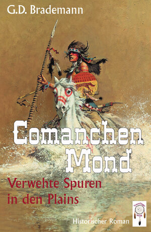 Buchcover Comanchen Mond Band 3 | G. D. Brademann | EAN 9783941485884 | ISBN 3-941485-88-1 | ISBN 978-3-941485-88-4