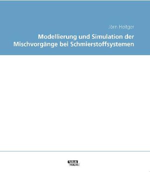 Buchcover Modellierung und Simulation der Mischvorgänge bei Schmierstoffsystemen | Jörn Heitger | EAN 9783941492165 | ISBN 3-941492-16-0 | ISBN 978-3-941492-16-5