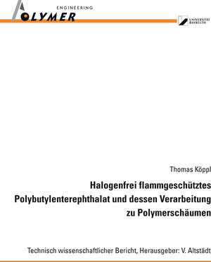 Buchcover Halogenfrei flammgeschütztes Polybutylenterephthalat und dessen Verarbeitung zu Polymerschäumen | Thomas Köppl | EAN 9783941492837 | ISBN 3-941492-83-7 | ISBN 978-3-941492-83-7