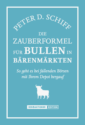 Buchcover Die Zauberformel für Bullen in Bärenmärkten | Peter D. Schiff | EAN 9783941493032 | ISBN 3-941493-03-5 | ISBN 978-3-941493-03-2