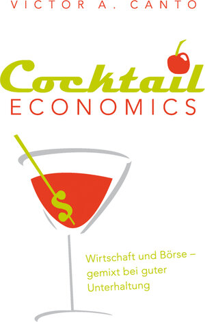 Buchcover Cocktail Economics | Victor A. Canto | EAN 9783941493988 | ISBN 3-941493-98-1 | ISBN 978-3-941493-98-8