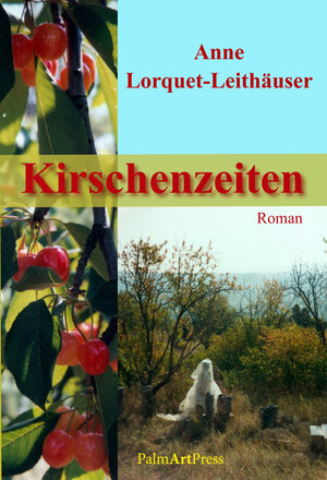 Buchcover Kirschenzeiten | Anne Lorquet-Leithäuser | EAN 9783941524170 | ISBN 3-941524-17-8 | ISBN 978-3-941524-17-0