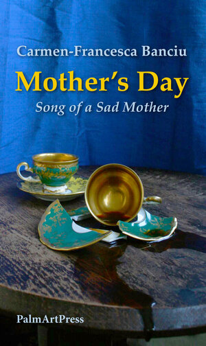 Buchcover Mother's Day - Song of the Sad Mother | Carmen-Francesca Banciu | EAN 9783941524477 | ISBN 3-941524-47-X | ISBN 978-3-941524-47-7