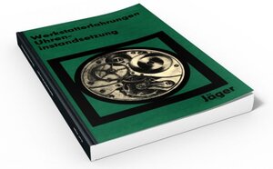 Buchcover Werkstatterfahrungen Uhreninstandsetzung | Kurt Jäger | EAN 9783941539907 | ISBN 3-941539-90-6 | ISBN 978-3-941539-90-7