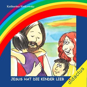 Buchcover Jesus hat die Kinder lieb. | Katharina Rutkowsky | EAN 9783941567153 | ISBN 3-941567-15-2 | ISBN 978-3-941567-15-3