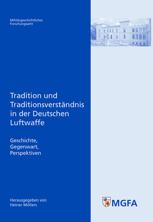Buchcover Tradition und Traditionsverständnis in der Deutschen Luftwaffe  | EAN 9783941571174 | ISBN 3-941571-17-6 | ISBN 978-3-941571-17-4