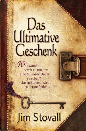 Buchcover Das Ultimative Geschenk | Jim Stovall | EAN 9783941581005 | ISBN 3-941581-00-7 | ISBN 978-3-941581-00-5