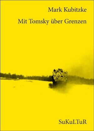 Buchcover Mit Tomsky über Grenzen | Mark Kubitzke | EAN 9783941592193 | ISBN 3-941592-19-X | ISBN 978-3-941592-19-3
