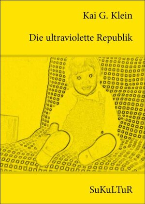 Buchcover Die ultraviolette Republik | Kai G. Klein | EAN 9783941592230 | ISBN 3-941592-23-8 | ISBN 978-3-941592-23-0