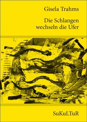 Buchcover Die Schlangen wechseln die Ufer | Gisela Trahms | EAN 9783941592827 | ISBN 3-941592-82-3 | ISBN 978-3-941592-82-7